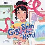 Cover of Gigi Shin Is Not a Nerd