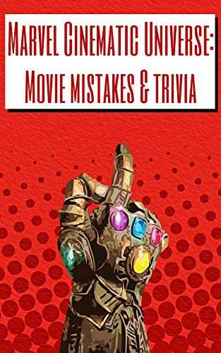 Marvel Cinematic Universe: Movie mistakes & trivia (English Edition)