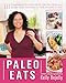 Paleo Eats: 111 Comforting Gluten-Free, Grain-Free and Dairy-Free Recipes for the Foodie in You