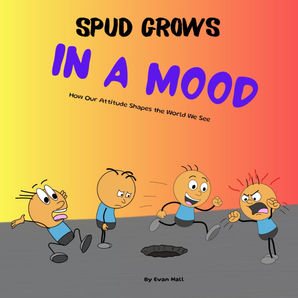 In A Mood: How Our Attitude Shapes the World We See (Spud Grows)