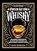 A Field Guide to Whisky: An Expert Compendium to Take Your Passion and Knowledge to the Next Level