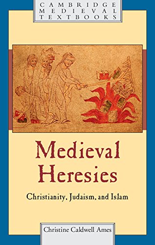Medieval Heresies: Christianity, Judaism, and Islam (Cambridge Medieval Textbooks)