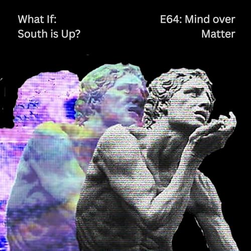 What If: Mind Over Matter