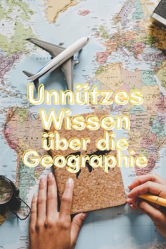 Unnützes Wissen über die Geographie: Kuriose Fakten über verschwundene Zivilisationen, verlassene Inseln und kuriose geographische Phänomene