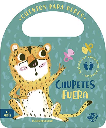 Cuentos para bebés - Chupetes fuera: Un cuento de cartón para aprender a dejar el chupete, interactivo, con una solapa y con una asa: 5 (Pasito a pasito me hago grandecito)