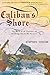 Caliban's Shore: The Wreck of the Grosvenor and the Strange Fate of Her Survivors