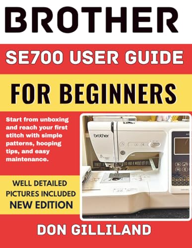 Brother Se700 User Guide for Beginners: Start f... B0G2ZYVFFC Book Cover