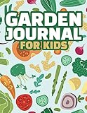 Garden Journal for Kids: Vegetable Garden Log Book for Children with Prompted Pages to Track Plant Growth and Learn about Growing Vegetables