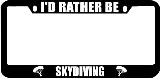 Speedy Pros I'd Rather Be Skydiving Zinc Metal License Plate Frame Car Auto Tag Holder - Black 2 Holes