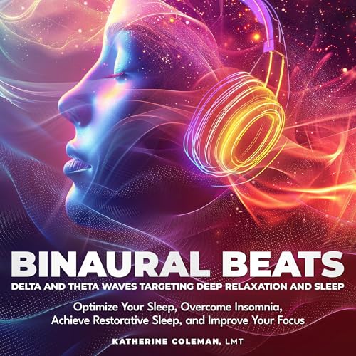 Binaural Beats Delta and Theta Waves Targeting Deep Relaxation and Sleep: Optimize Your Sleep,...