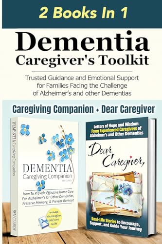 Dementia Caregiver's Toolkit: Trusted Guidance and Emotional Support for Families