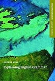 Yule, G: Explaining English Grammar: A guide to explaining grammar for teachers of English as a second or foreign language (Oxford Handbooks for Language Teachers)