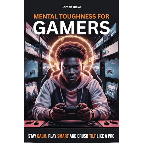 MENTAL TOUGHNESS FOR GAMERS by Jordan Blake episode artwork