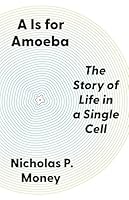 A Is for Amoeba: The Story of Life in a Single Cell 0691266980 Book Cover