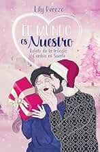 El mundo es nuestro (Relato de la trilogía Cambia mi suerte)