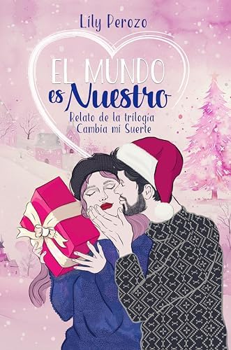 El mundo es nuestro (Relato de la trilogía Cambia mi suerte)