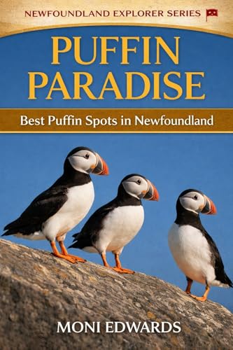 Puffin Paradise: The Essential Guide to Puffin Colonies, Best Viewing Spots, and Birdwatching Adventures (The Newfoundland Explorer Series)