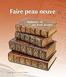  Faire peau neuve: Redonner vie aux livres anciens
