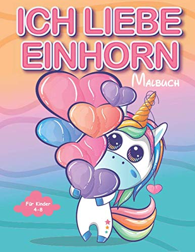Ich liebe Einhorn Malbuch für Kinder 4-8: Malbuch für kinder Jahren 4-8 (German Edition)
