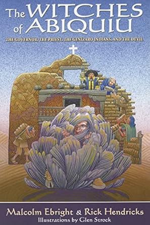 The Witches of Abiquiu: The Governor, the Priest, the Genizaro Indians, and the Devil