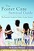 The Foster Care Survival Guide: The Essential Guide for Today's Foster Parents