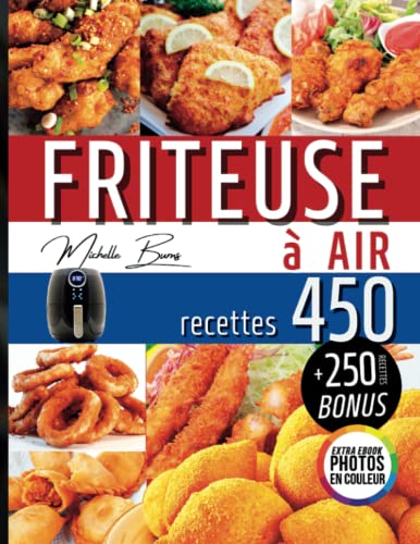 Friteuse à air: Gardez votre poids sous contrôle avec 450 recettes savoureuses et saines pour toute la famille