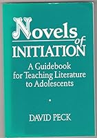 Novels of Initiation: A Guidebook for Teaching Literature to Adolescents 0807729515 Book Cover