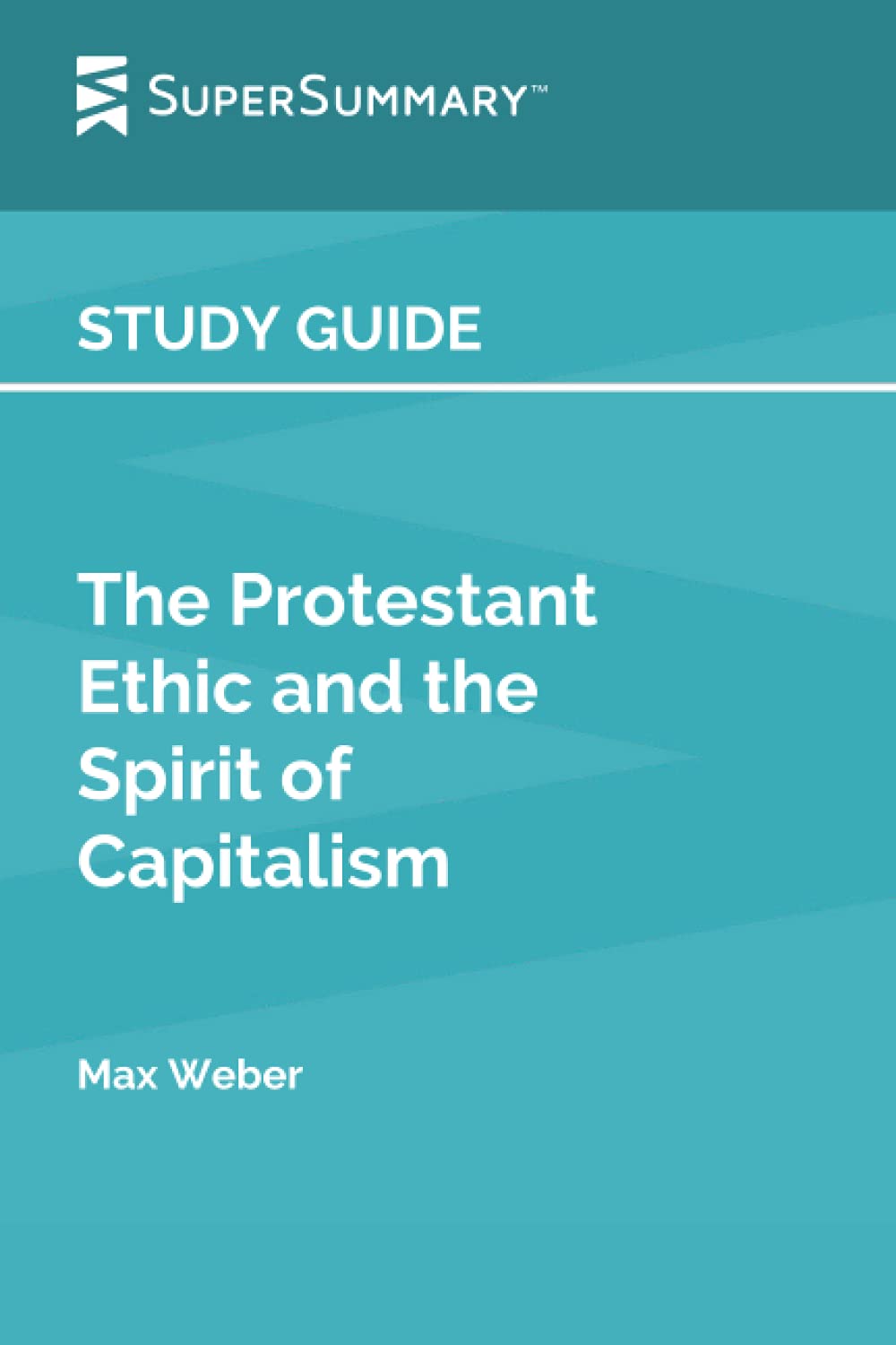 Study Guide: The Protestant Ethic and the Spirit of Capitalism by Max Weber (SuperSummary)