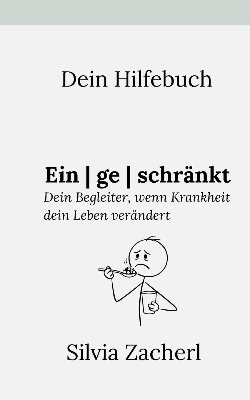 Dein Hilfebuch - Eingeschränkt: Dein Begleiter, wenn Krankheit dein Leben verändert