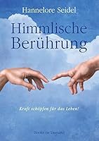 Himmlische Berührung: Kraft schöpfen für das Leben! 3734732557 Book Cover