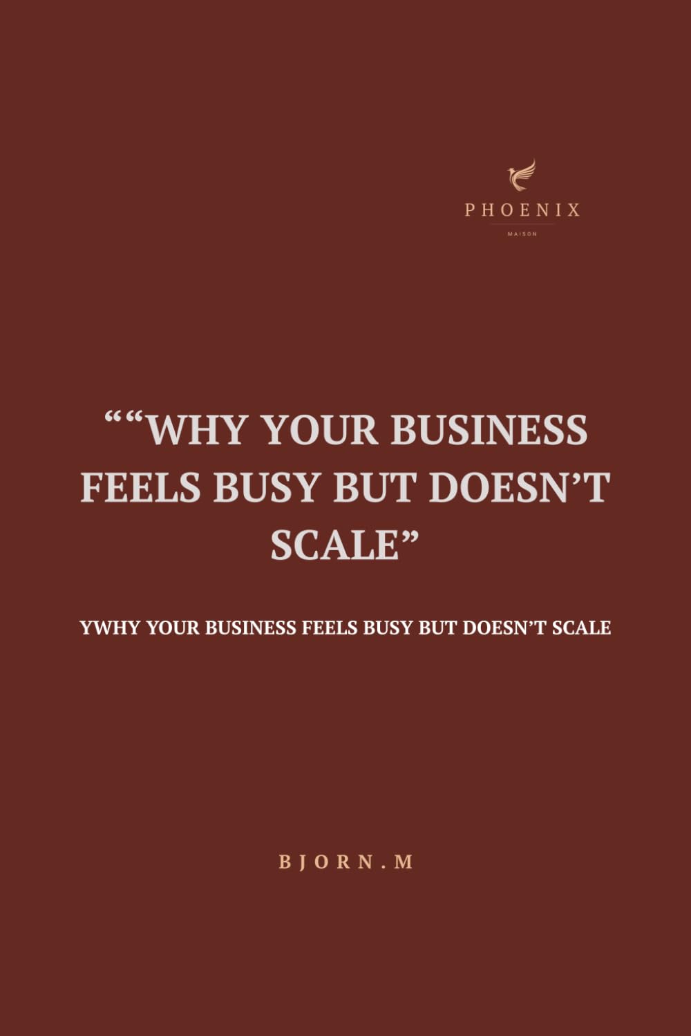 Why Your Business Feels Busy But Doesn’t Scale: The Founder’s Guide to Escaping the Operator Trap and Building a Scalable Business
