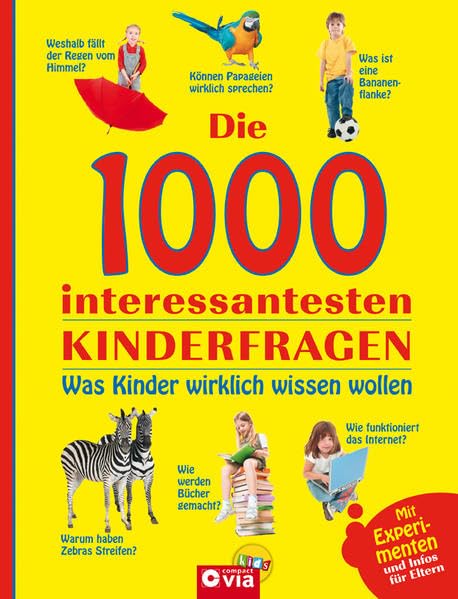 Die 1000 interessantesten Kinderfragen: Was Kinder wirklich wissen wollen
