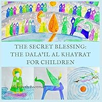 The Secret Blessing: The Dala’il al Khayrat for Children 1976913845 Book Cover