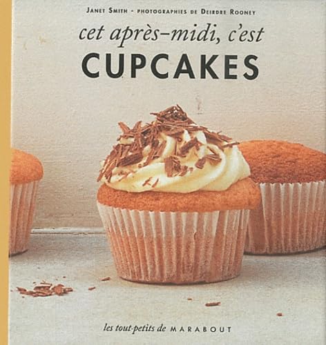 CET APRÈS-MIDI, C'EST CUPCAKES Smith, Janet and Rooney, Deirdre