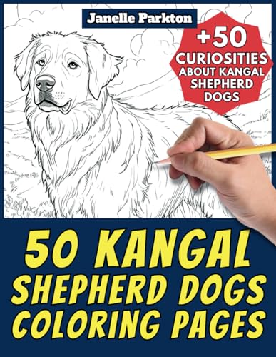  50 Kangal Shepherd Dogs Coloring Pages Book for Kids and Adults: +50 Interesting Facts about. Coloring Book for Children and Grown-Ups. Color and Learn with Janelle - Animals - Vol. 218