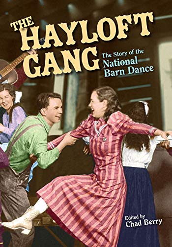 The Hayloft Gang: The Story of the National Barn Dance (Music in American Life) The Hayloft Gang: The Story of the National Barn Dance (Music in American Life)
