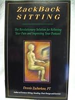 Zackback Sitting: The Revolutionary Solution for Relieving Your Pain & Improving Your Posture 0966016939 Book Cover