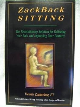 Paperback Zackback Sitting: The Revolutionary Solution for Relieving Your Pain & Improving Your Posture Book