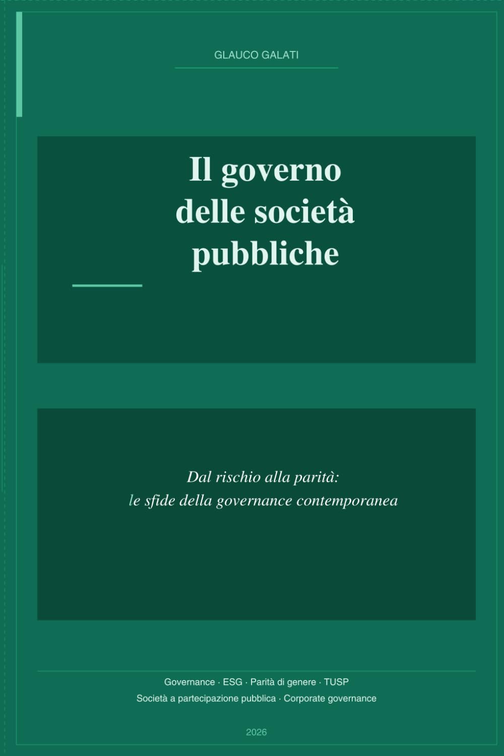Il governo delle Società Pubbliche: Dal rischio alla parità: Le sfide della governance contemporanea
