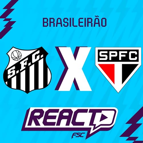 SANTOS x S&Atilde;O PAULO - Brasileir&atilde;o FSC React