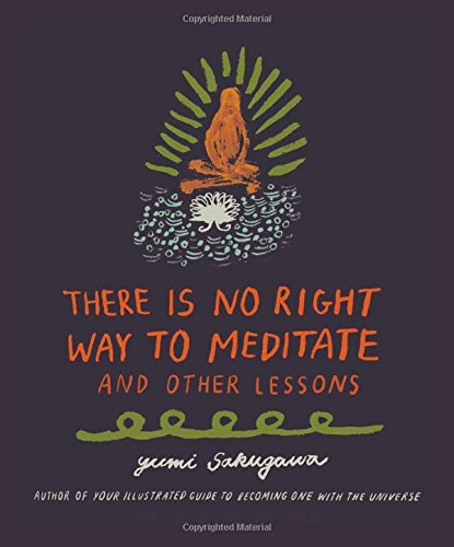 There Is No Right Way to Meditate: And Other