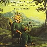The Black Sun: The Alchemy and Art of Darkness: Carolyn and Ernest Fay Series in Analytical Psychology
