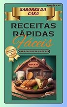 Sabores da Casa: Receitas Fáceis e Caseiras para o Seu Dia a Dia: Livro de Receitas (Cozinha Fácil, Receitas Rápidas e Práticas para Todos os Momentos)