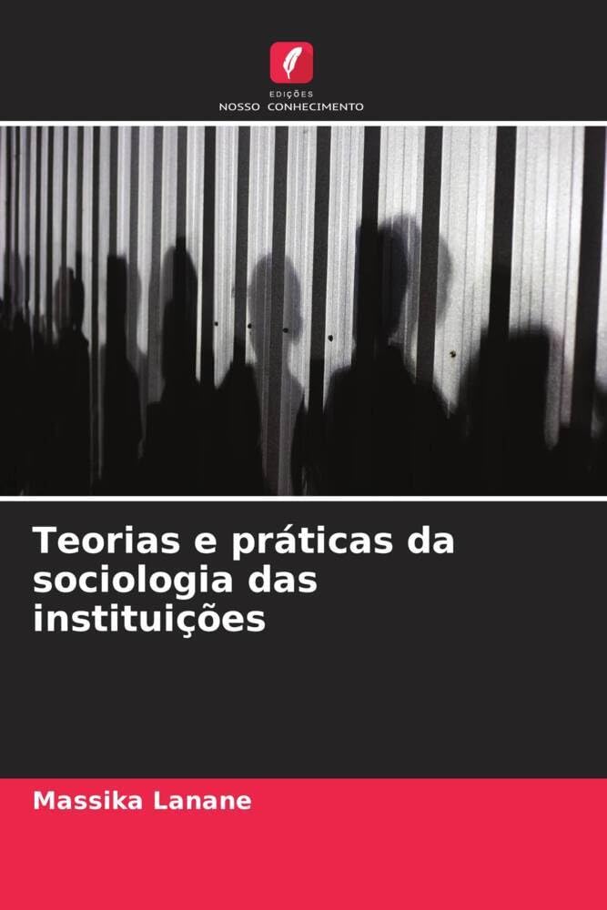 Teorias e práticas da sociologia das instituições
