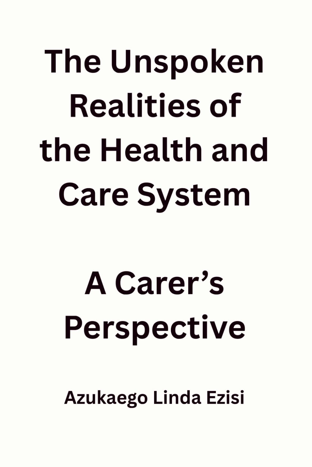 The Unspoken Realities of the Health and Care System: A Carer’s Perspective
