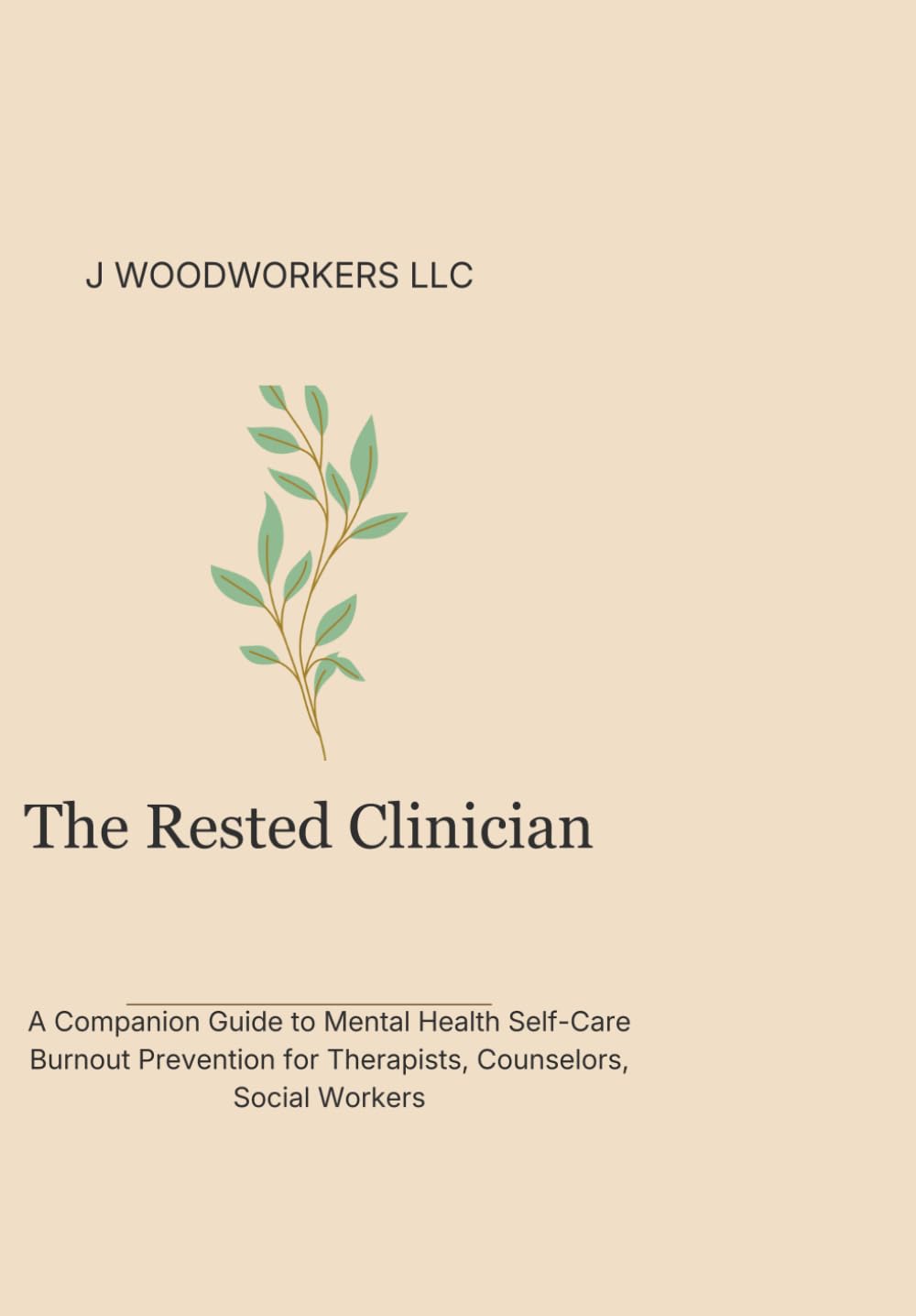 The Rested Clinician: A Companion Guide to Mental Health Self-Care | Burnout Prevention for Therapists, Counselors, Social Workers