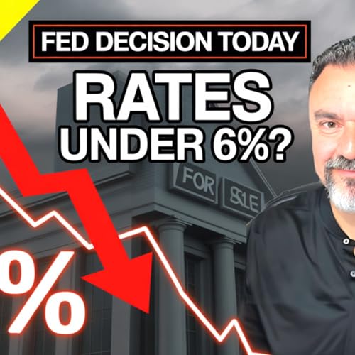 S2025 Ep60: Federal Reserve Decision Today — Are Rates Headed Under 6%? cover art