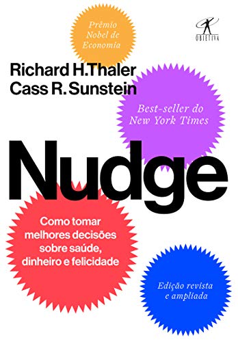 Nudge: Como tomar melhores decisões sobre saúde, dinheiro e felicidade