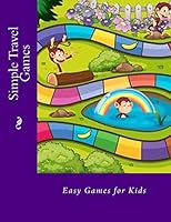 Simple Travel Games: Easy Games for Kids 1506198139 Book Cover