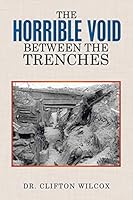 The Horrible Void Between the Trenches 1503564142 Book Cover